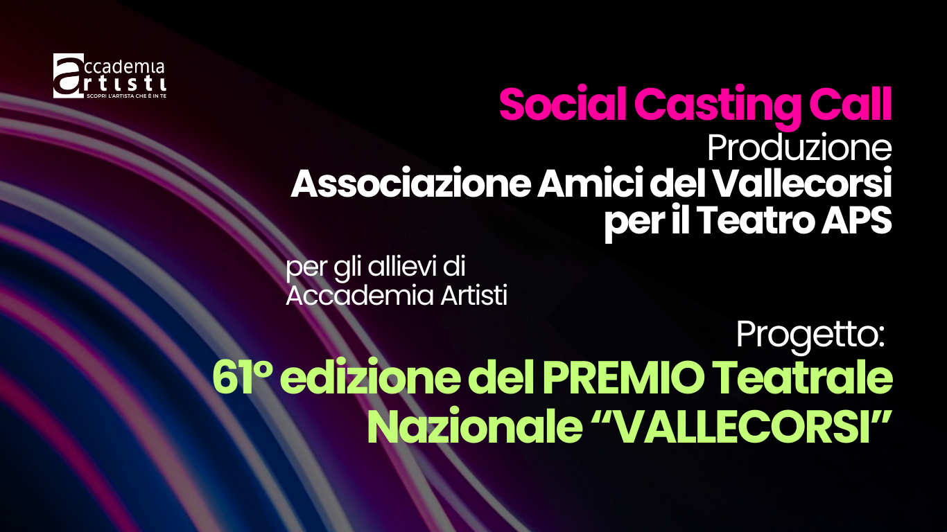 Casting Call Accademia Artisti Associazione Amici del Vallecorsi
